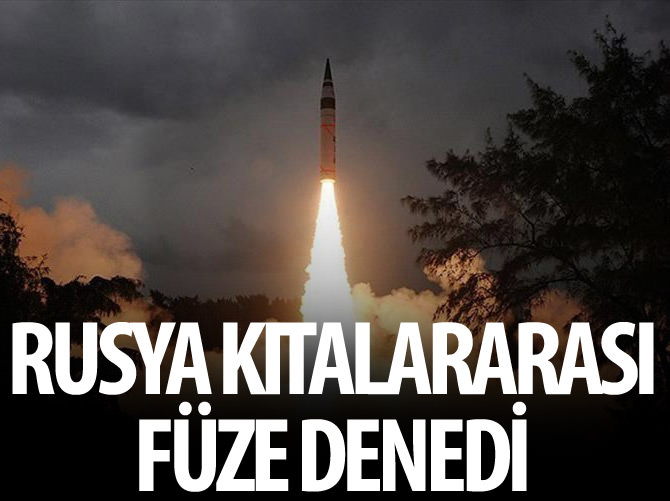 Rusya'dan kıtalararası balistik füze denemesi
