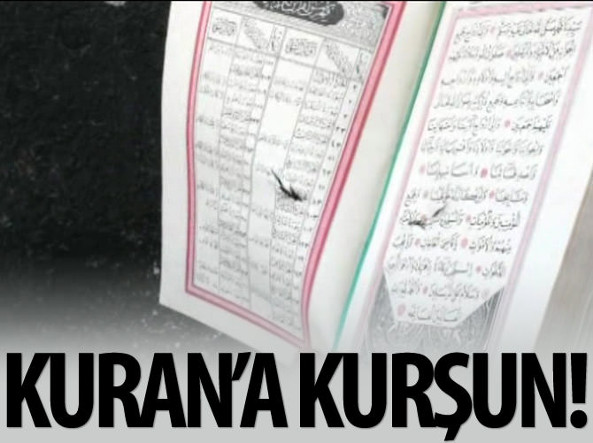 Kuran-ı Kerim'e kurşun isabet etti