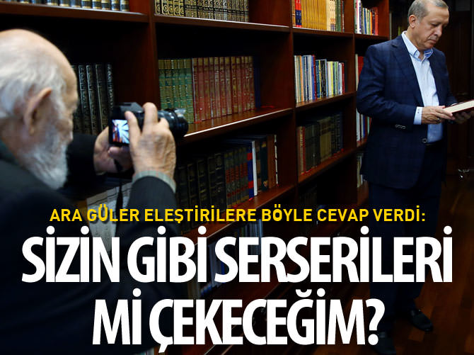 Ara Güler: Sizin gibi serserileri mi çekeceğim