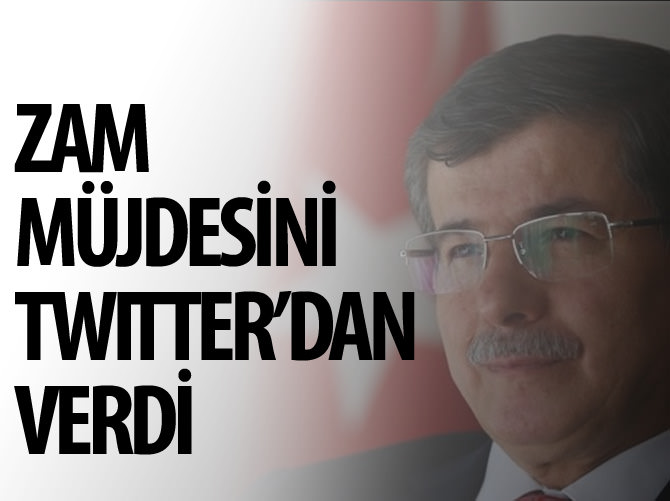 Davutoğlu zam müjdesi Twitter'dan verdi