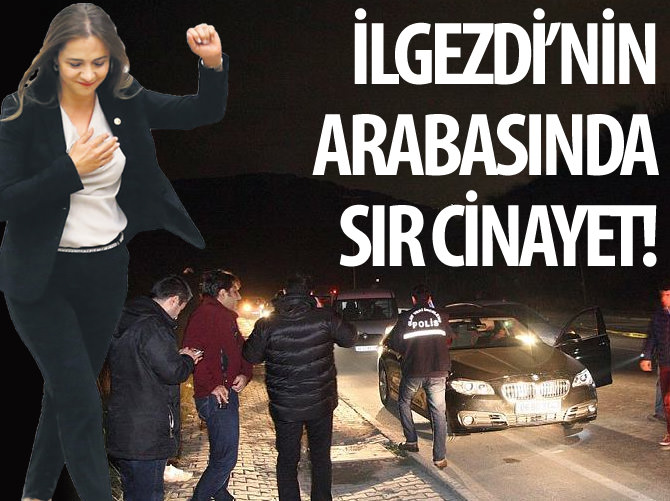 Gamze Akkuş İlgezdi'nin arabasında sır dolu cinayet!