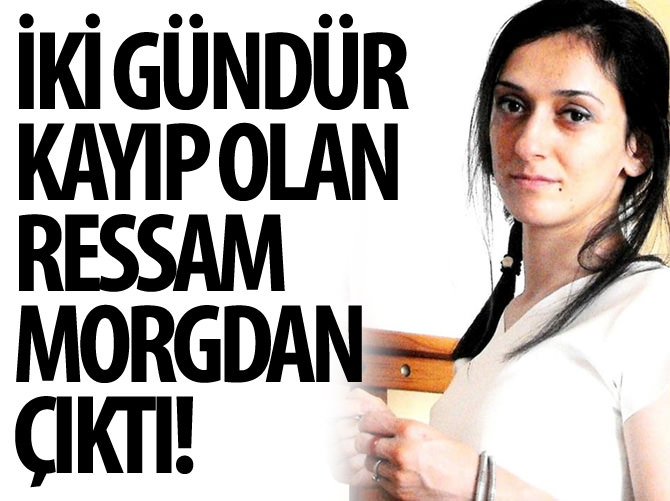 Kayıp ressam Nurdan İskender 2 gündür morgdaymış