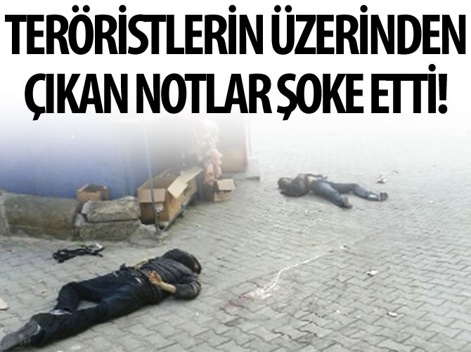 Teröristlerin cebinden çıkan notlar şoke etti!