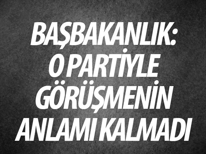 Başbakan HDP ile görüşmeyecek
