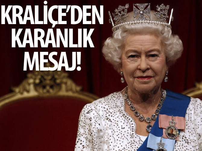 Kraliçe'nin karanlık mesajı