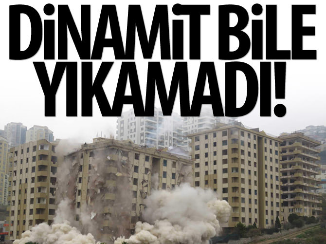 Depreme dayanıksız dediler dinamit bile yıkamadı