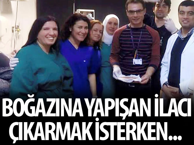 Boğazına yapışan ilacı çıkarmak isterken!