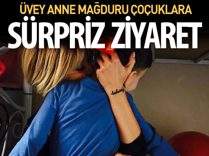 Üvey anne mağduru çocuklara sürpriz ziyaret