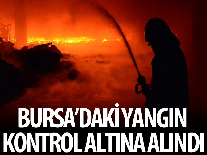 Bursa'daki büyük yangın kontrol atlına alındı