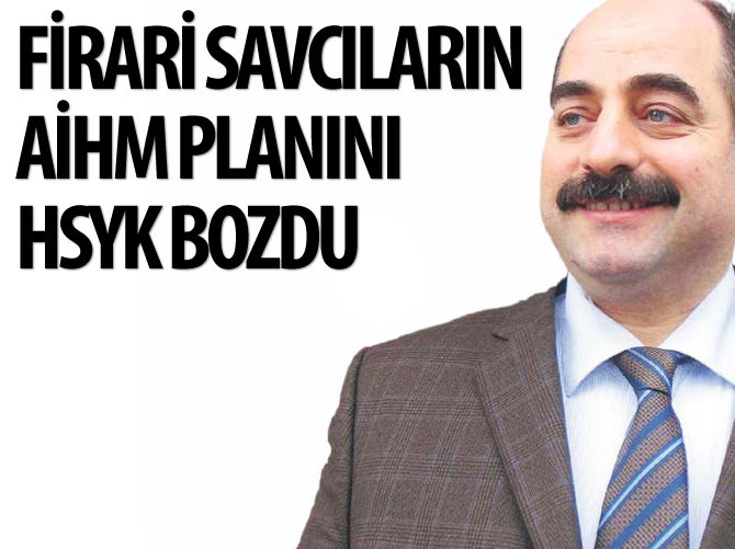 Firari savcıların AİHM planını HSYK bozdu