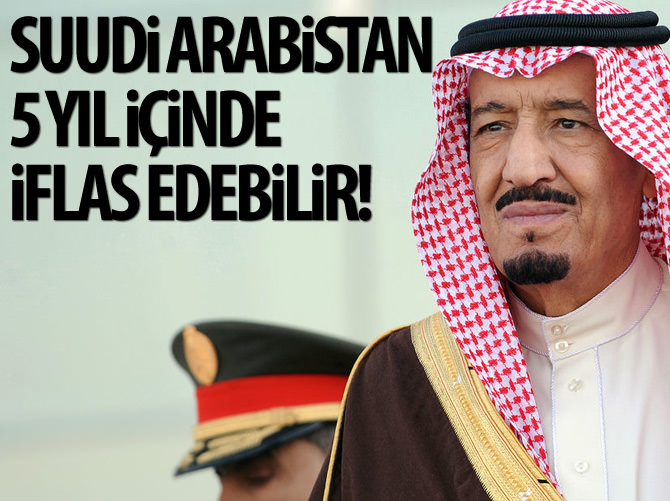 Suudi Arabistan 5 yıl içinde iflas edebilir!