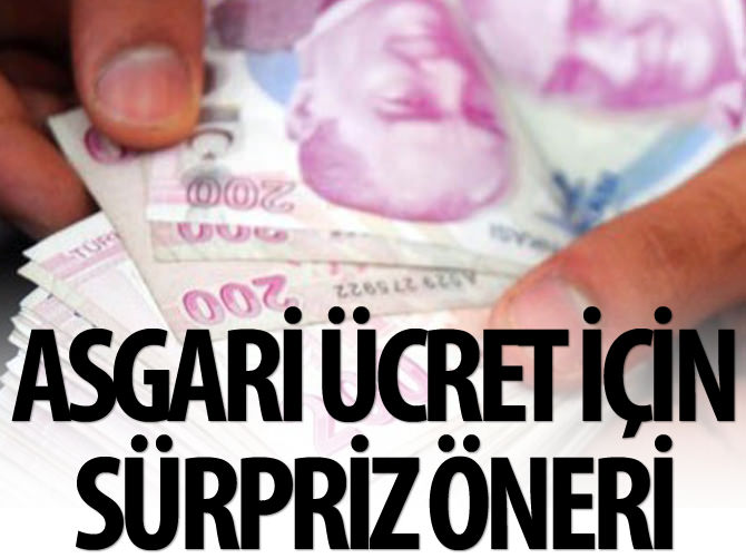 Asgari ücret için sürpriz öneri