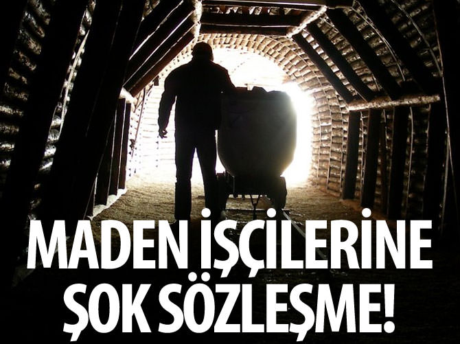 Maden işçilerine şok sözleşme!