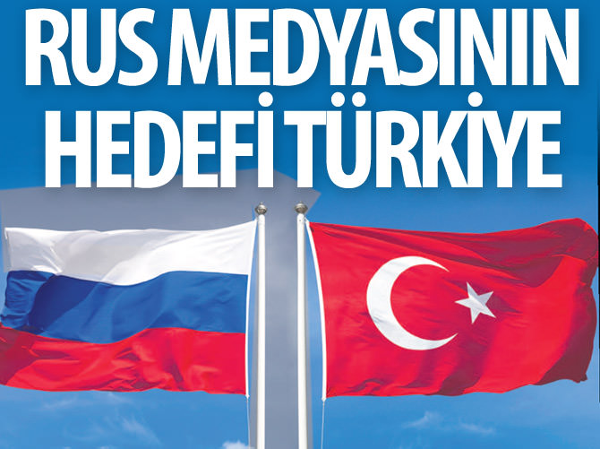 Rus 'propaganda makinası'nın hedefi Türkiye