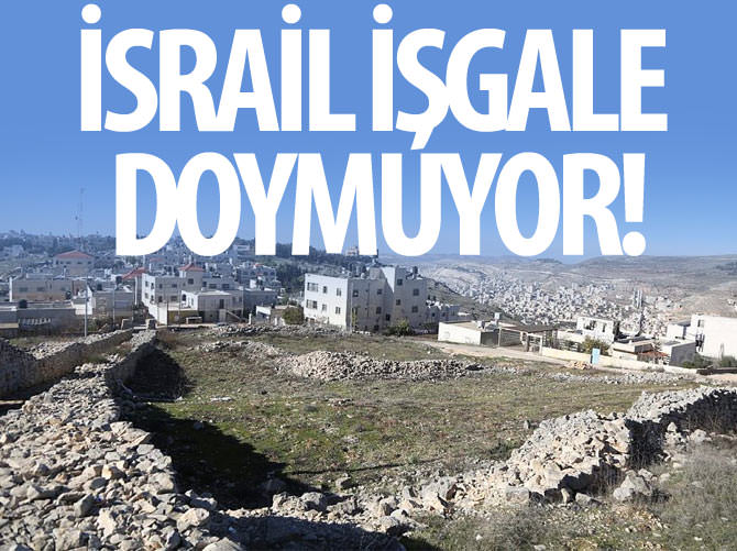 İsrail, Batı Şeria'da işgale doymuyor