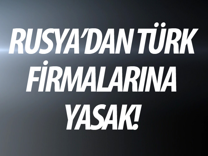 İşte Türk firmalar için yasaklanan faaliyetler!