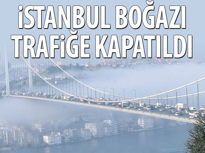 İstanbul Boğazı gemi geçişlerine kapatıldı