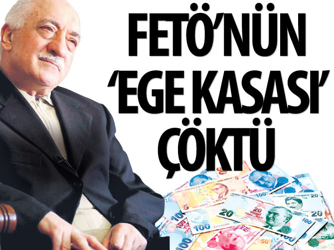 FETÖ'nün 'Ege Kasası' çöktü
