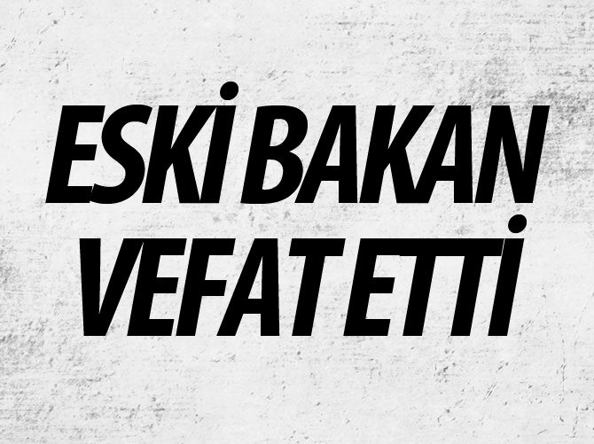 Eski bakan Önol Şakar vefat etti