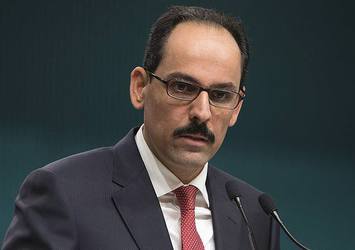 İbrahim Kalın: Endişeliyiz ama hazırız