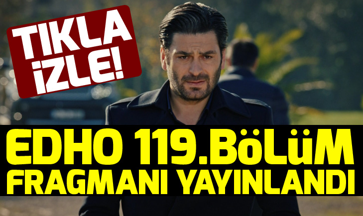 Eşkıya Dünyaya Hükümdar Olmaz 119.bölüm fragmanı yayınlandı! EDHO 119.bölüm fragmanı - 1