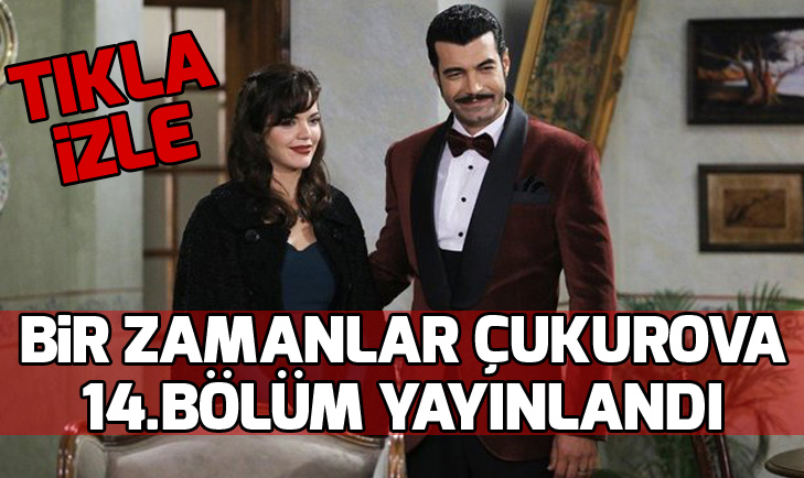 Bir Zamanlar Çukurova 14.bölüm full izle! Bir Zaman Çukurova 14.bölüm yayınlandı - 1
