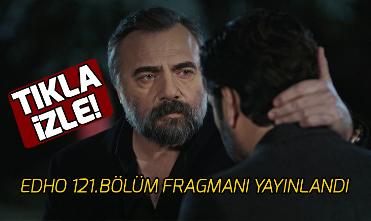 EDHO 121.bölüm yeni fragman izle! Eşkıya Dünyaya Hükümdar Olmaz 121.bölüm fragmanı yayınlandı! - 1