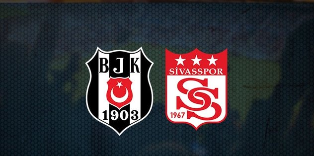 Beşiktaş - Sivasspor CANLI ANLATIM