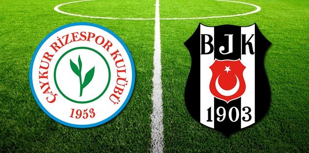 CANLI Çaykur Rizespor - Beşiktaş (CANLI SKOR) Kara Kartal yeni bir seri başlatmak istiyor