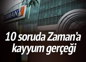 10 soruda Zaman'a kayyum gerçeği