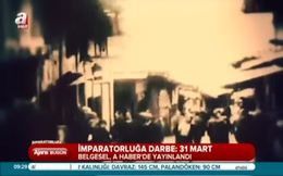 31 Mart Vakası belgesel oldu