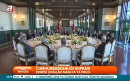 Sofranın gündemi: 1915 olayları