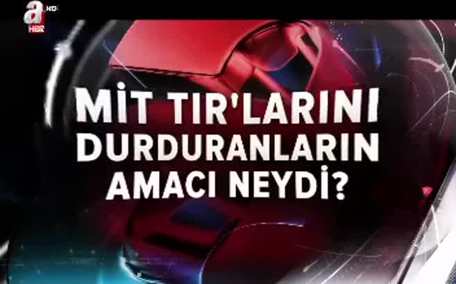 ANALİZ - MİT TIR'larını durduranların amacı neydi?