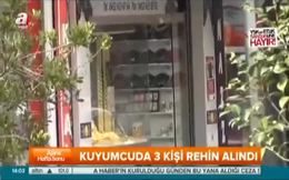 Kuyumcuda 3 kişi rehin alındı