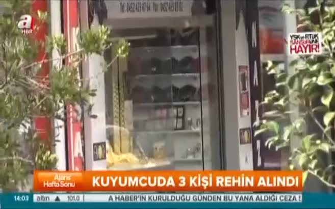 Kuyumcuda 3 kişi rehin alındı
