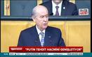 Bahçeli çok sert: Putin küstah...