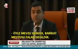 ANALİZ- Demirtaş’tan hendeklere övgü