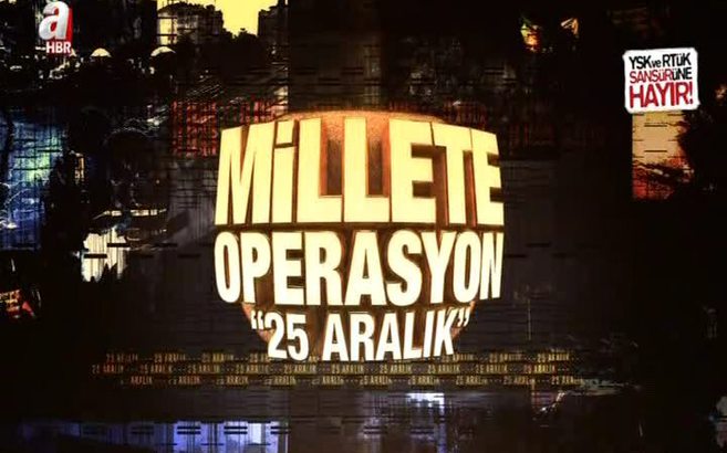 Millete Operasyon 25 Aralık