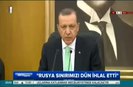Erdoğan: Rusya sonuçlarına katlanmak zorunda kalacak
