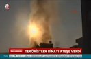 Teröristeler hedef şaşırtmak için binayı ateşe verdi