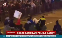 Sokak satıcıları polisle çatıştı