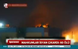 Mahkumlar isyan çıkardı: 60 ölü