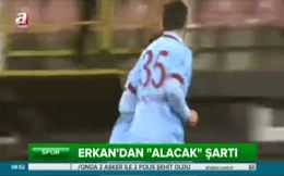 Trabzonspor’lu Erkan’dan şartlı ’feda’