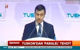 TUSKON Başkanı’ndan skandal tehdit