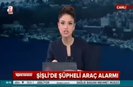 Mecidiyeköyde şüpheli araç paniği