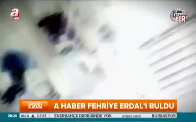 A Haber Fehriye Erdal'ı buldu