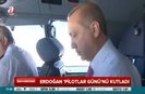 Erdoğan kokpitte Dünya Pilotlar Gününü kutladı