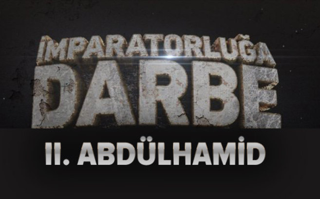 İmparatorluğa Darbe II.Abdülhamid