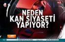 ANALİZ- Kan söyleminin arkasında ne var?