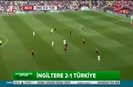 İngiltere 2-1 Türkiye (Özet)